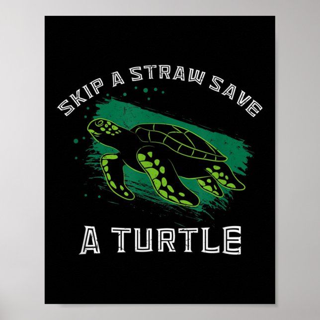 Environmental Protection Skip A Straw Save A Turtl Poster (Front)