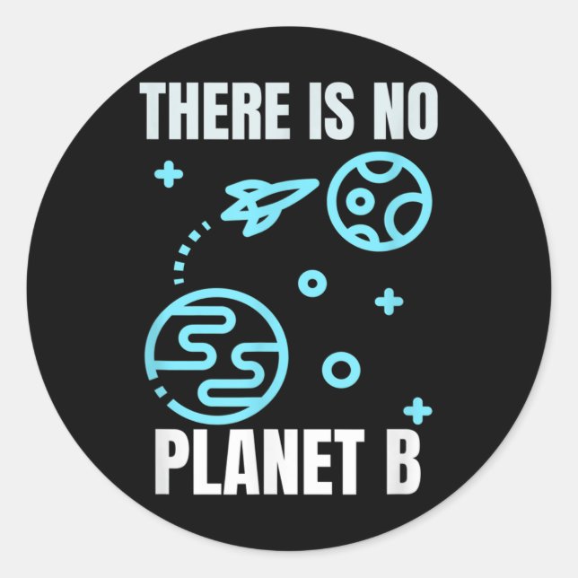 Environmental Protection There Is No Planet B  Classic Round Sticker (Front)