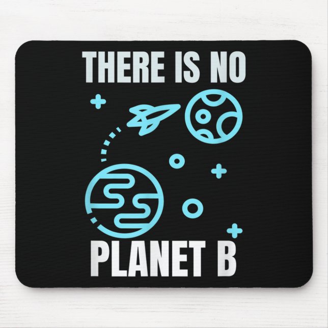 Environmental Protection There Is No Planet B  Mouse Pad (Front)