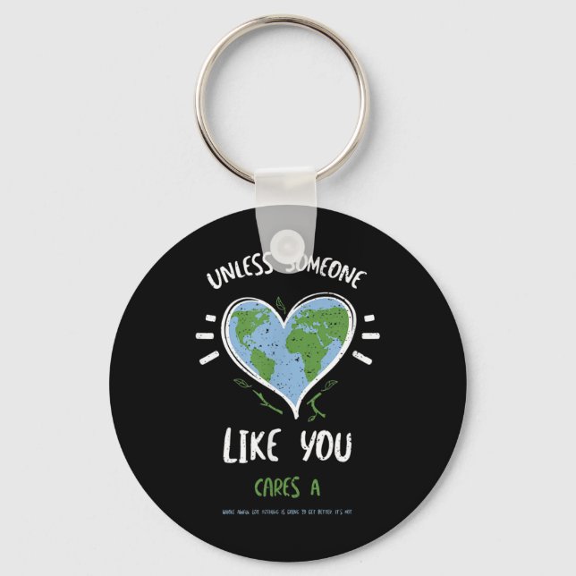 Environmental Protection_ Unless Someone Like Y... Key Ring (Front)