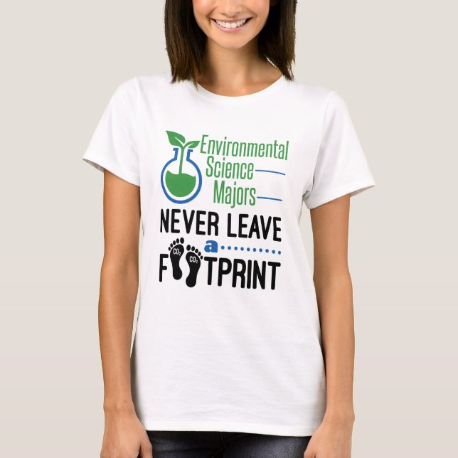 Environmental Science Majors Never Leave Footprint T-Shirt (Front)