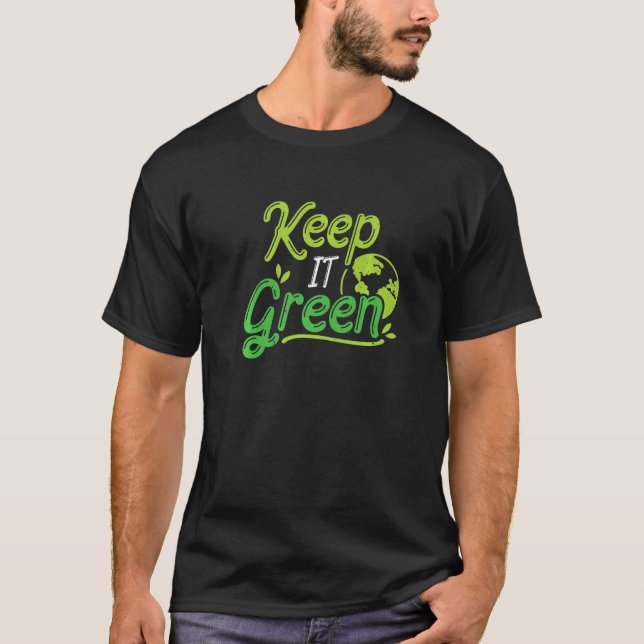 Environmental Scientists Keep Green Environmentali T-Shirt (Front)