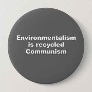 Environmentalism is recycled communism 10 cm round badge