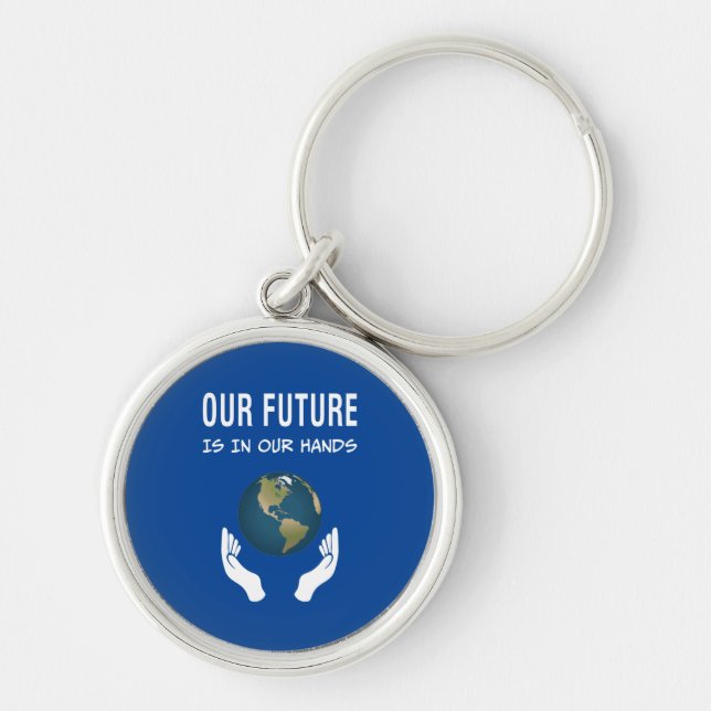Environmentalism Our Future Is In Our Hands Planet Key Ring (Front)