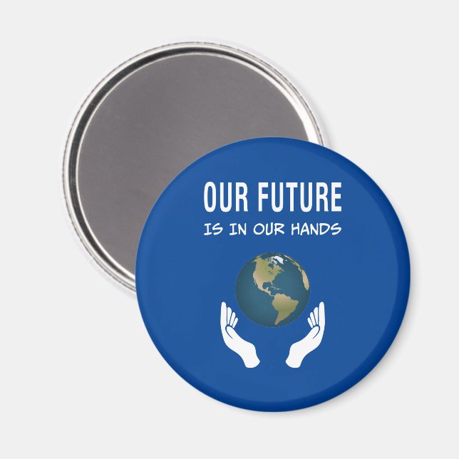Environmentalism Our Future Is In Our Hands Planet Magnet (Front/Back)