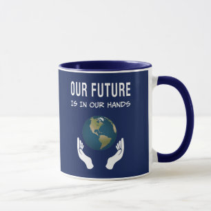 Environmentalism Our Future Is In Our Hands Planet Mug