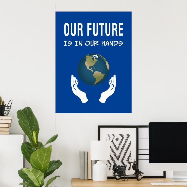 Environmentalism Our Future Is In Our Hands Planet Poster (Home Office)