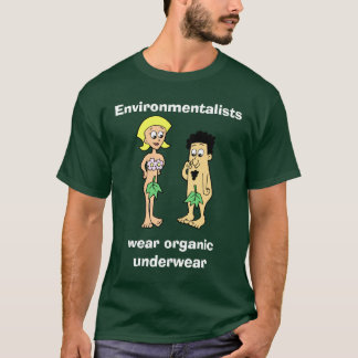 Environmentalists wear organic underwear Dark Ts T-Shirt