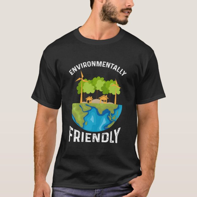 Environtally Friendly Environt Environt T-Shirt (Front)