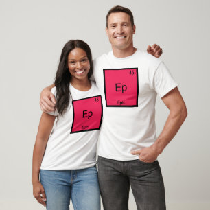 Ep - Epic Funny Chemistry Element Symbol T-Shirt