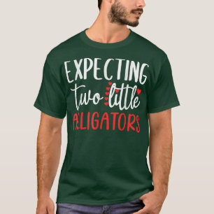 Epecting Two Little Alligators Funny Pregnancy Twi T-Shirt