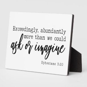 Ephesians 3:20 Exceedingly Abundantly More Sign Plaque