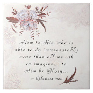 Ephesians 3:20 To Him who is able to do more Ceramic Tile