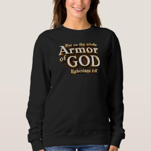 Ephesians 6:11 Put on the Whole Armour of GOD Fait Sweatshirt
