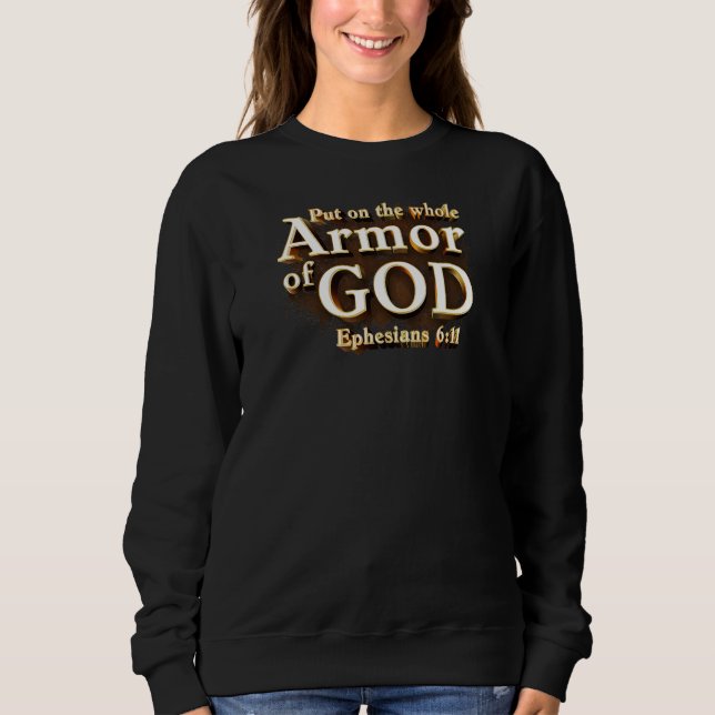 Ephesians 6:11 Put on the Whole Armour of GOD Fait Sweatshirt (Front)