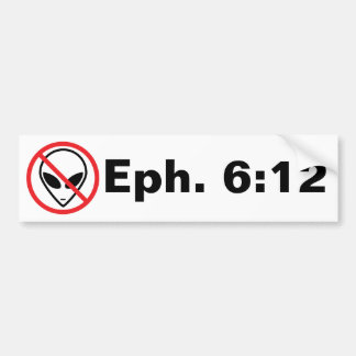 Ephesians 6:12- Resist aliens Bumper Sticker