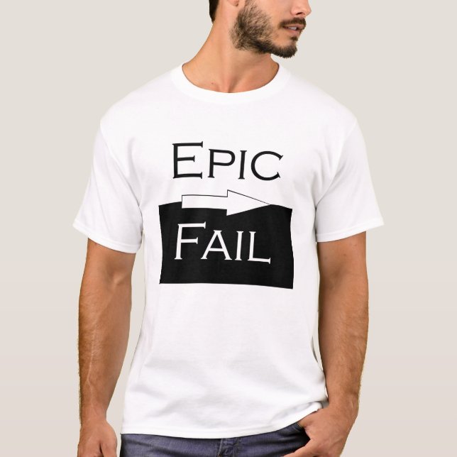 Epic Fail T-Shirt (Front)