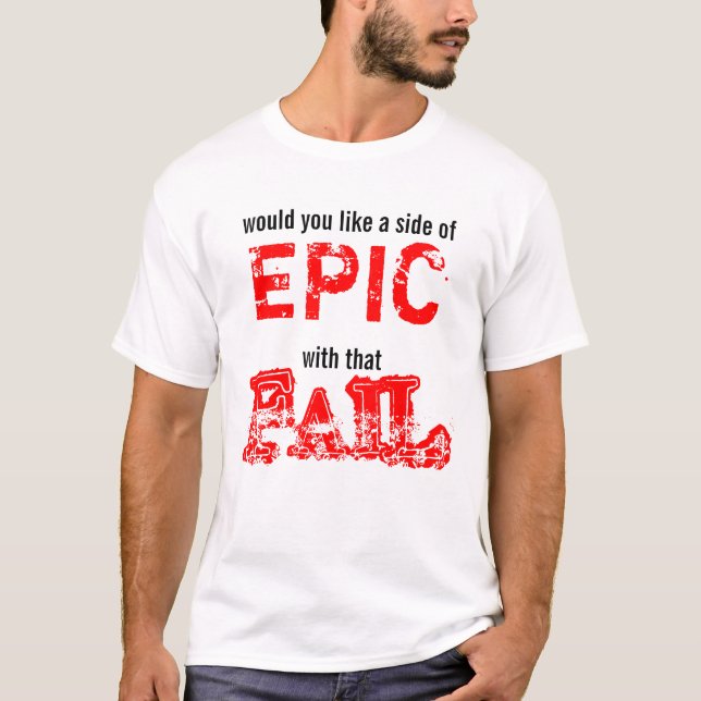 epic fail T-Shirt (Front)