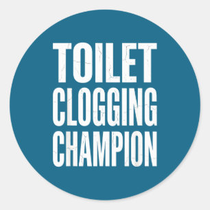 Epic Humor Clogging Bathroom Toilet Champion Joke Classic Round Sticker