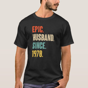 Epic Husband Since 1970 52 Wedding Anniversary Fo T-Shirt