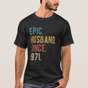 Epic Husband Since 1971 51st Wedding Aniversary F T-Shirt
