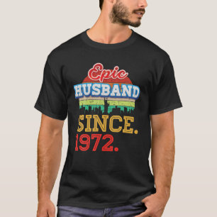Epic Husband Since 1972 50Th Wedding Anniversary 5 T-Shirt