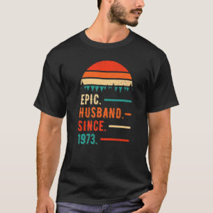 Epic Husband Since 1973 49 Years 49th Wedding Anni T-Shirt