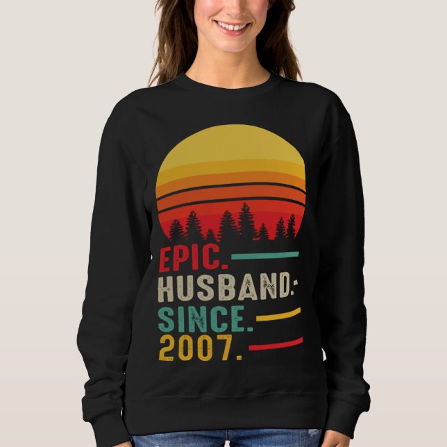 Epic Husband Since 2007 Happy Anniversary Sweatshirt (Front)