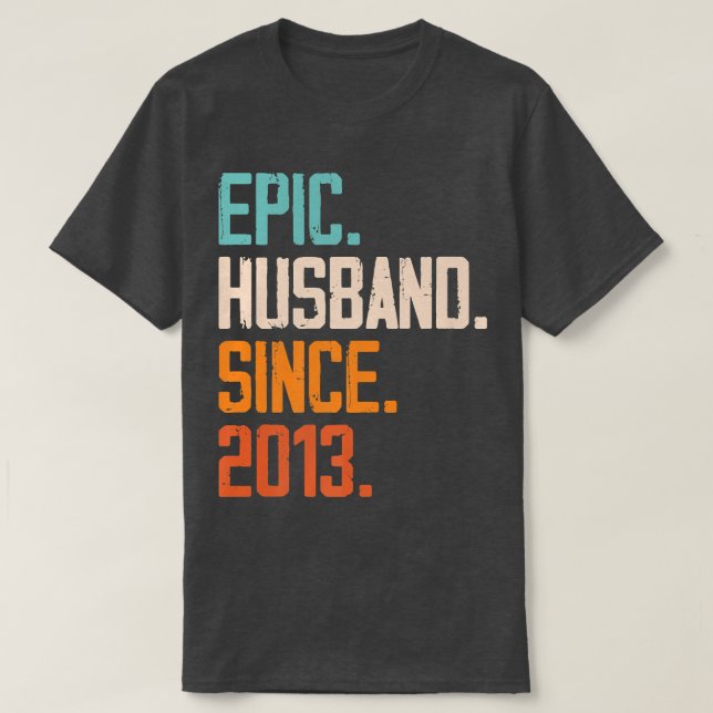 Epic Husband Since 2013 Family Marriage Couple Rel T-Shirt (Design Front)