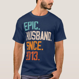 Epic Husband Since 2013 Family Marriage Couple Rel T-Shirt