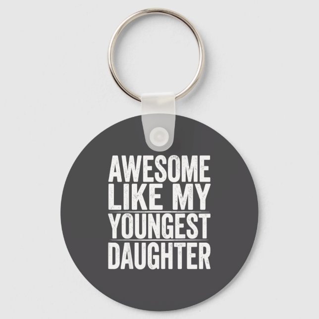 Epic s Day Like Daughter Youngest Mother Father Key Ring (Front)