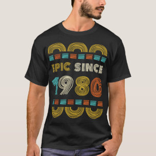Epic Since 1980 Birthday Gift Family BbayGift T-Shirt