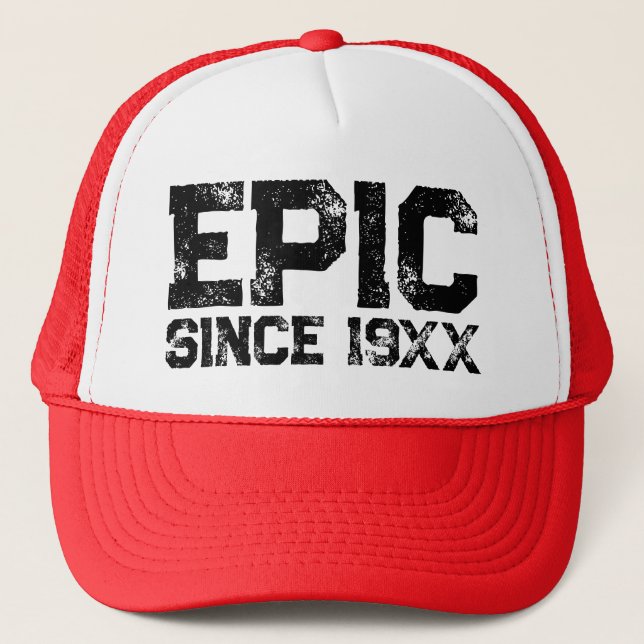 EPIC since 19XX funny Birthday trucker hat (Front)