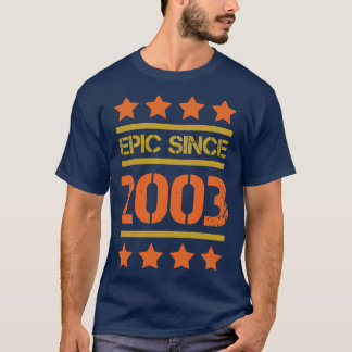 Epic Since 2003 Family Birthday Gift BbayFather Mo T-Shirt