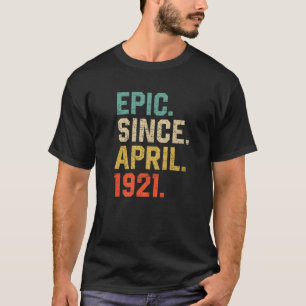 Epic Since April 1921 Men Women Vintage 101St Birt T-Shirt