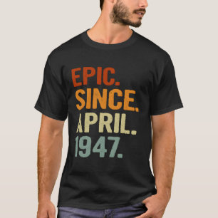 Epic Since April 1947 Style 74 74Th T-Shirt