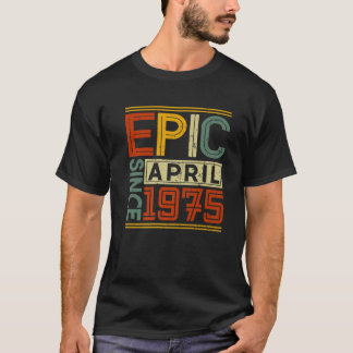 Epic Since April 1975 Vintage Men Women 47Th Birth T-Shirt