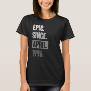 Epic Since April 1996 Birthday 27th Decoration T-Shirt