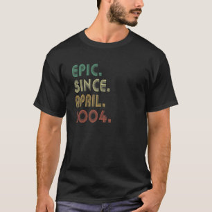 Epic Since April 2004 18 Years Old Birthday T-Shirt