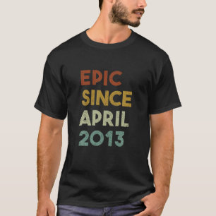 Epic Since April 2013 Gifts 9 Year Boy Girl 9Th Bi T-Shirt