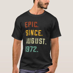 Epic Since August 1972 50 Years Old 50Th Birthday T-Shirt