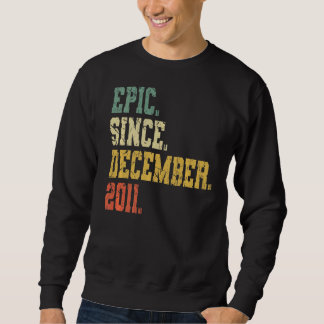 Epic Since December 2011  Boys Girls  11 Years Old Sweatshirt