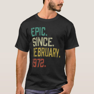 Epic Since February 1972 50th Birthday 50 Years Ol T-Shirt