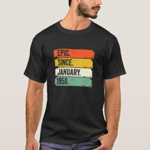 Epic Since January 1950 72th Birthday 72 Year Old T-Shirt