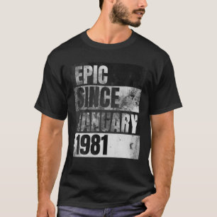 EPIC SINCE JANUARY 1981   40Th Birthday Gift T-Shirt