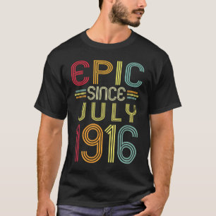 Epic Since July 1916 106th Birthday 106 Years Old T-Shirt
