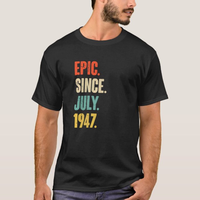 Epic Since July 1947  75 Year Old  75th Birthday T-Shirt (Front)