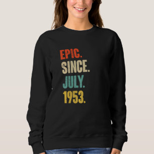 Epic Since July 1953 69 Year Old 69th Birthday Sweatshirt