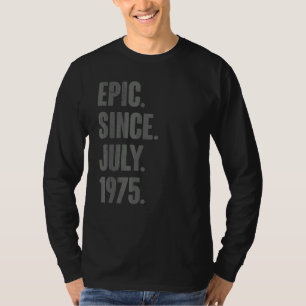 Epic Since July 1975 47 Year Old 47th Birthday T-Shirt