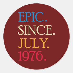 Epic Since July 1976 Funny 46 Years Old Birthday Classic Round Sticker